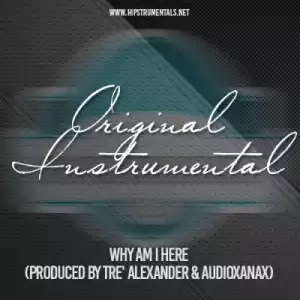 Instrumental: Tre’ Alexander - Why Am I Here (Produced By Tre’ Alexander & AudioXanax)